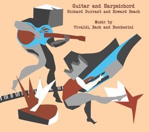 Guitar and Harpsichord Richard Durrant & Howard Beach Guitar and Harpsichord Richard Durrant & Howard Beach